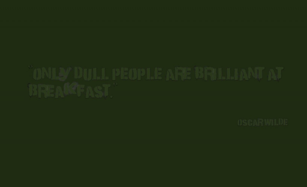 only dull people are brilliant at