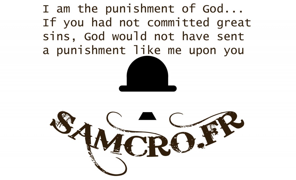 I am the punishment of God…If you had not