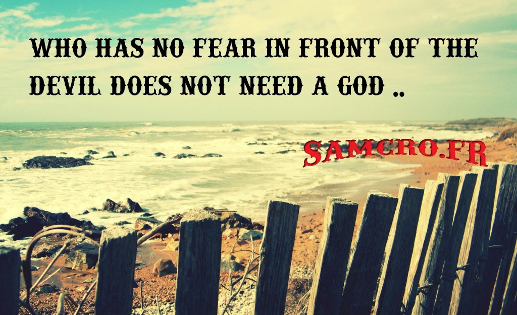 who has no fear in front of the devil does not need a god