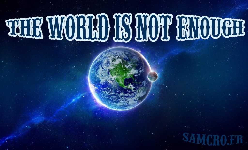 the world is not enough