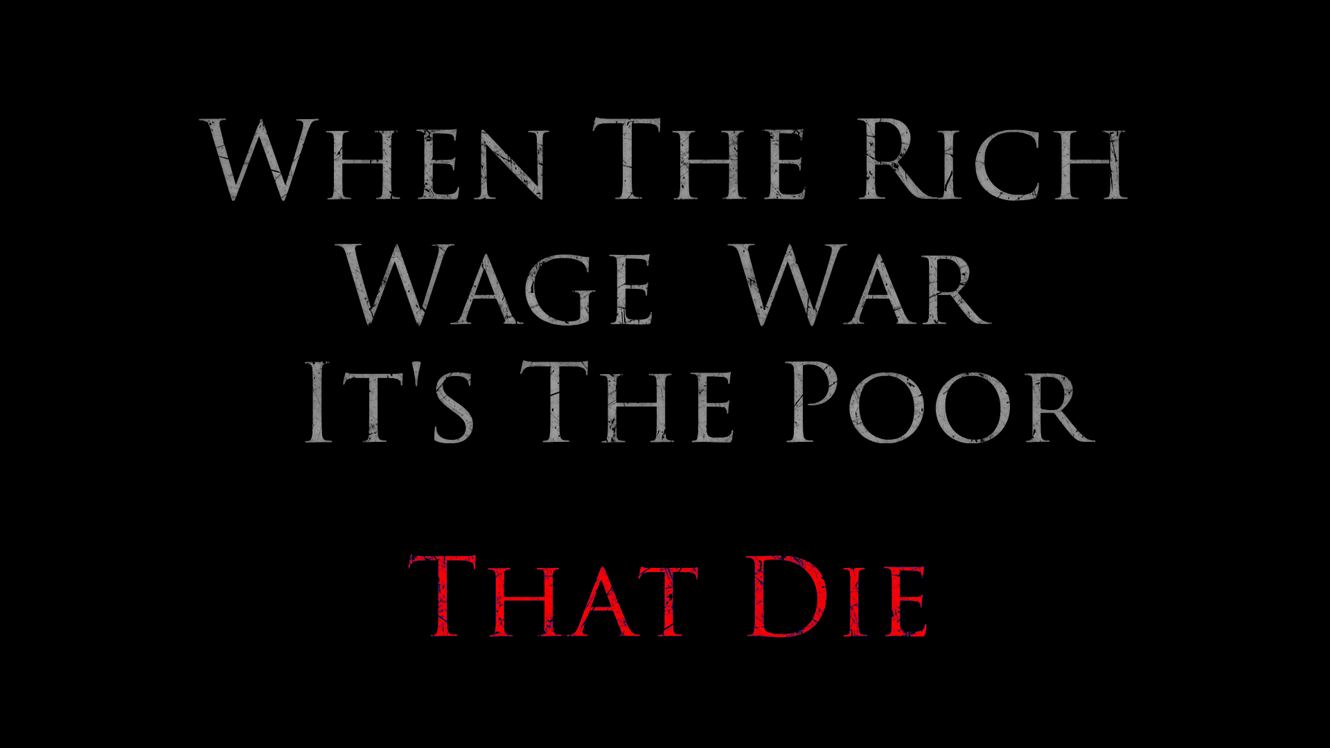 when the rich wage war it´s the poor