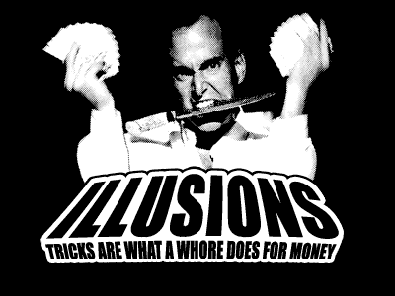 illusions tricks are what a whore does for money