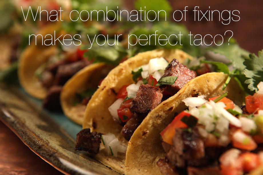 what combination of fixings makes your perfect taco