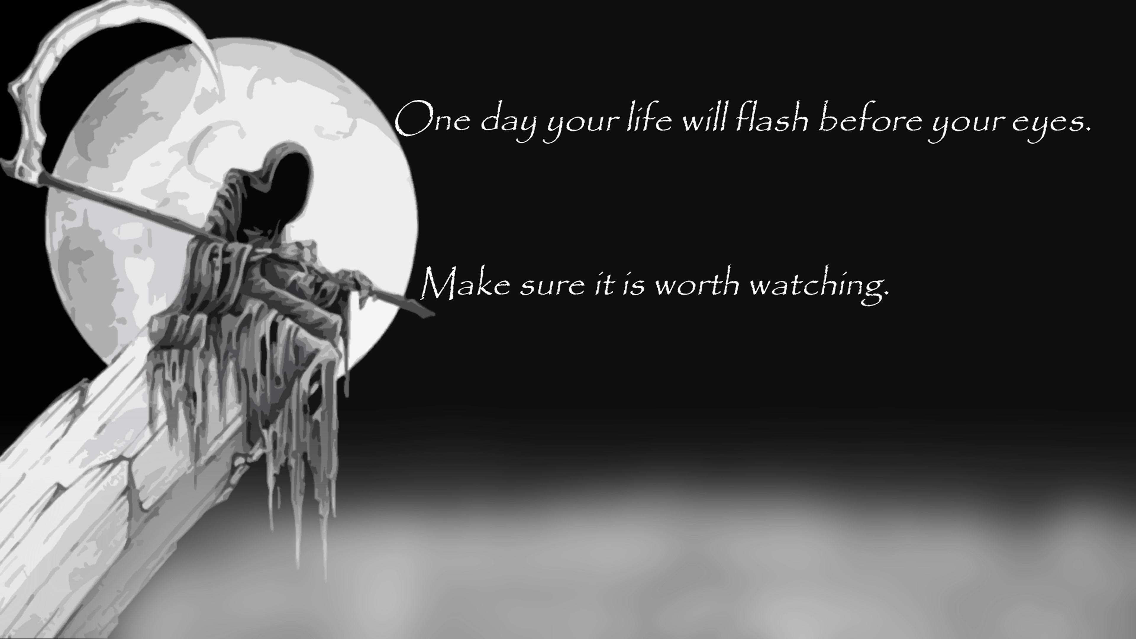 one day your life will flash before your eyes make sure it