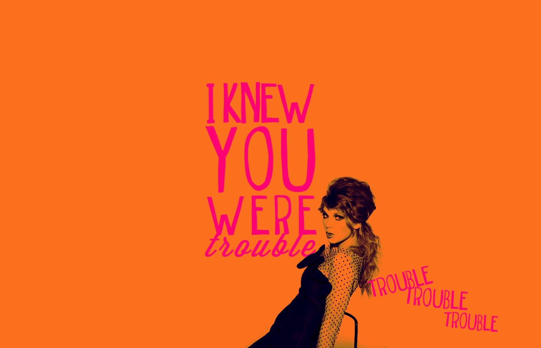 i knew you were trouble trouble trouble