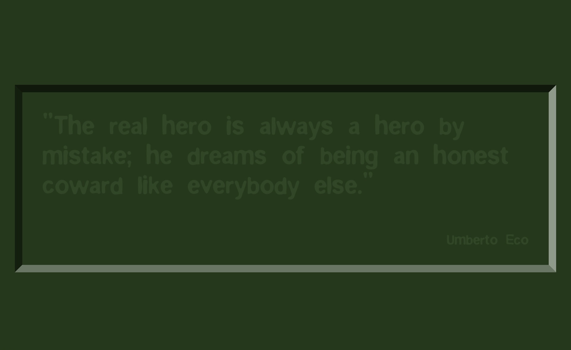 the real hero is always a hero by mistake he dream of
